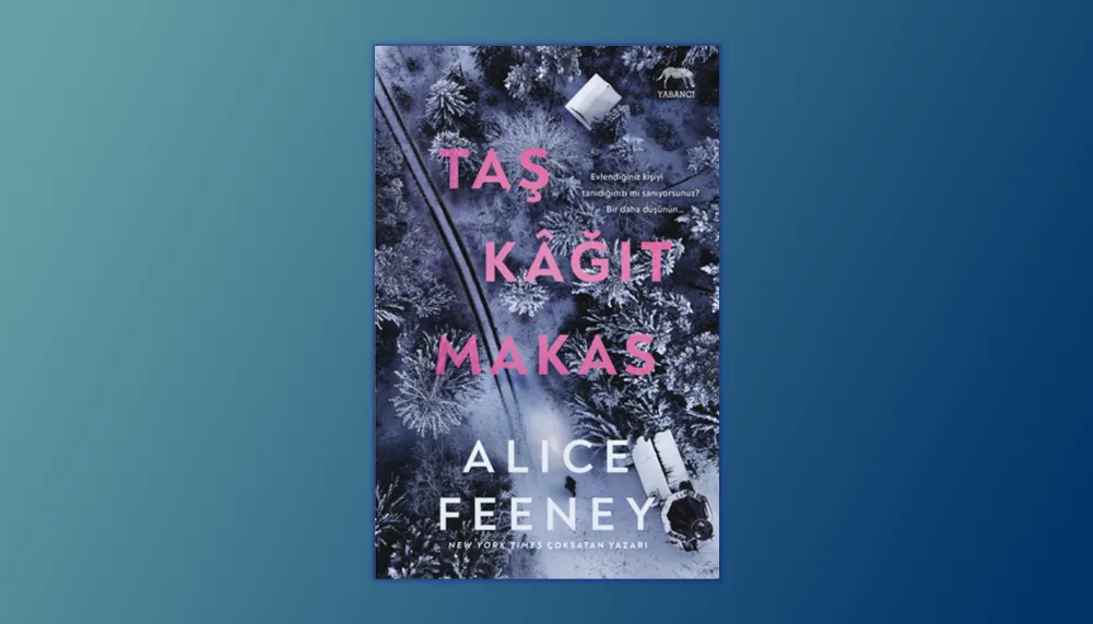 Alice Feeney'den Ters Köşelerle Dolu Yeni Psikolojik Gerilim